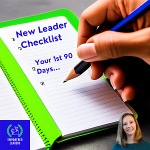 Image of a notebook with someone holding a pencil writing bullet point notes. The notebook says: "New Leader Checklist" and "Your 1st 90 Days..." It includes the Empowered Leaders academy logo and a headshot of Stephanie in the corner.